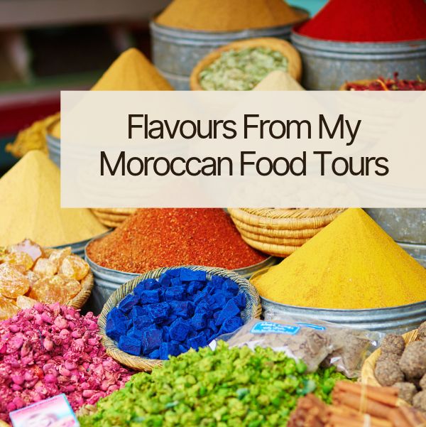 Flavours from my Moroccan Food Tours