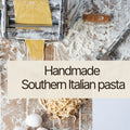 Handmade Southern Italian Pasta