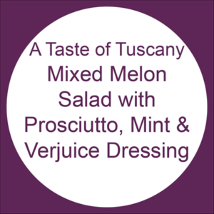 Mixed Melon Salad with Prosciutto, Mint & Verjuice Dressing